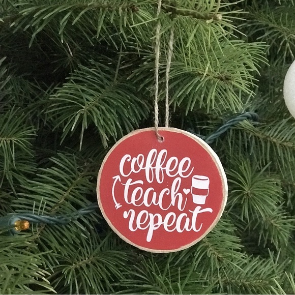 Coffee Teach Repeat Birchwood Slice Ornament - Picture 1 of 1